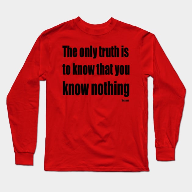 The Only Truth To Know Is That You Know Nothing Long Sleeve T-Shirt by taiche